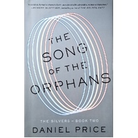 The Song Of The Orphans. The Silvers Book Two Daniel Price. 2