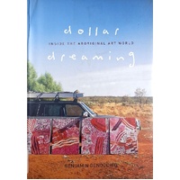 Dollar Dreaming. Inside The Aboriginal Art World