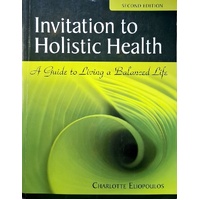 Invitation to Holistic Health. A Guide to Living a Balanced Life