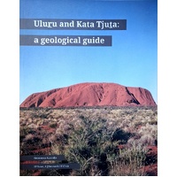 Uluru And Kata Tjuta. A Geological Guide