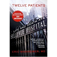 Twelve Patients. Life And Death At Bellevue Hospital