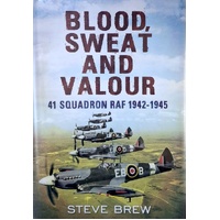Blood, Sweat and Valour. 41 Squadron RAF 1942-1945