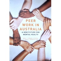 Peer Work In Australia. A New Future For Mental Health