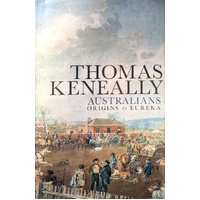 Australians. Origins To Eureka. Volume One