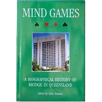 Mind Games. A Biographical History Of Bridge In Queensland