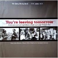 You're Leaving Tomorrow. Conscripts And Correspondents Caught Up In The Vietnam War