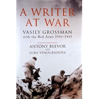 A Writer At War. Vasily Grossman With The Red Army 1941-1945