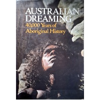 Australian Dreaming. 40,000 Years Of Aboriginal History
