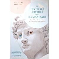 The Invisible History Of The Human Race