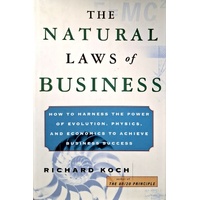 The Natural Laws Of Business. Applying The Theories Of Darwin, Einstein, And Newton To Achieve Business Success