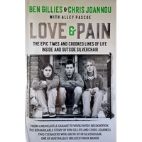 Love & Pain. The Epic Times And Crooked Lines Of Life Inside And Outside Silverchair