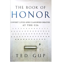 The Book Of Honor. Covert Lives And Classified Deaths At The CIA