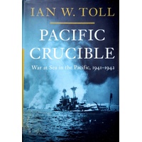 Pacific Crucible. War At Sea In The Pacific, 1941-1942. 1