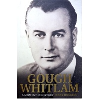 Gough Whitlam. A Moment In History. The Early Years