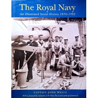 The Royal Navy. An Illustrated Social History, 1870-1982