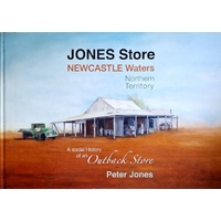 Newcastle Waters Northern Territory. A Social History Of An Outback Store