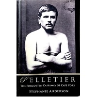 Pelletier. The Forgotten Castaway Of Cape York