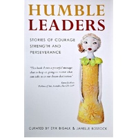 Humble Leaders. Stories Of Courage, Strength And Perseverance