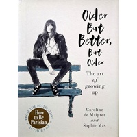 Older But Better, But Older. The Art Of Growing Up