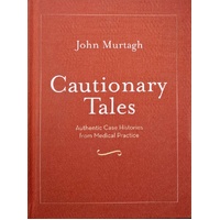 Cautionary Tales. Authentic Case Histories From Medical Practice