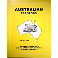 Australian Tractors. Indigenous Tractors and Self Propelled Machines in Rural Australia