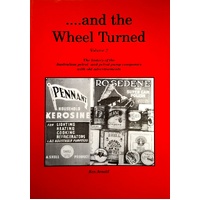 And The Wheel Turned. The History Of The Australian Petrol And Petrol Pump Companies With Old Advertisements