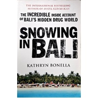 Snowing In Bali. The Incredible Inside Account Of Bali's Hidden Drug World