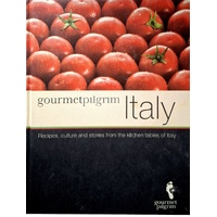 Gourmetpilgrim Italy. Receipe, Culture And Stories From The Kitchen Tables Of Italy