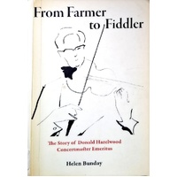 From Farmer To Fiddler. The Story Of Donald Hazelwood Concertmaster Emeritus