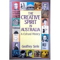 The Creative Spirit In Australia. A Cultural History