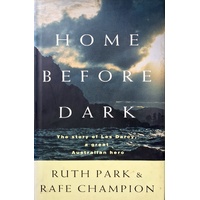 Home Before Dark. The Story Of Les Darcy, A Great Australian Hero