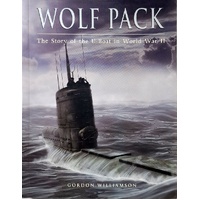 Wolf Pack. The Story Of The U-Boat In World War II. The Story Of The U-Boat In World War II