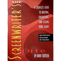 The Screenwriter's Bible. A Complete Guide To Writing, Formatting, And Selling Your Script
