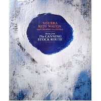 Ngurra Kuju Walyja. One Country, One People - Stories From The Canning Stock Route