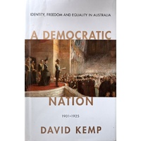 A Democratic Nation. Identity, Freedom And Equality In Australia 1901-1925