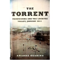 The Torrent. Toowoomba And The Lockyer Valley, January 2011