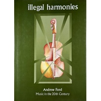 Illegal Harmonies. Music In The 20th Century