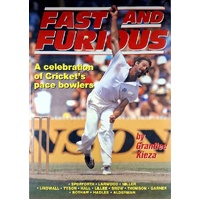 Fast and Furious. A Celebration of Cricket's Pace Bowlers