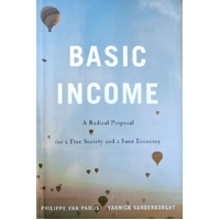 Basic Income. A Radical Proposal For A Free Society And A Sane Economy