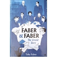 Faber & Faber. The Untold Story Of A Great Publishing House