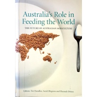 Australia's Role In Feeding The World. The Future Of Australian Agriculture