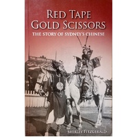 Red Tape Gold Scissors. The Story Of Sydney's Chinese