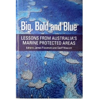 Big, Bold And Blue. Lessons From Australia's Marine Protected Areas