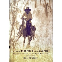 It's Not The Money It's The Land. Aboriginal Stockmen And The Equal Wages Case