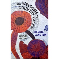 The Welcome To Country Handbook. A Guide To Indigenous Australia