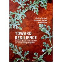 Toward Resilience. A Guide To Disaster Risk Reduction And Climate Change Adaptation