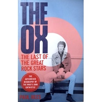 The Ox. The Last Of The Great Rock Stars. The Authorised Biography Of The Who's John Entwistle