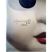 Captivating And Curious. Celebrating The Collection Of The National Museum Of Australia