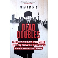 Dead Doubles. The Extraordinary Worldwide Hunt For One Of The Cold War's Most Notorious Spy Rings