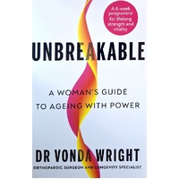 Unbreakable. A Woman's Guide To Ageing With Power
